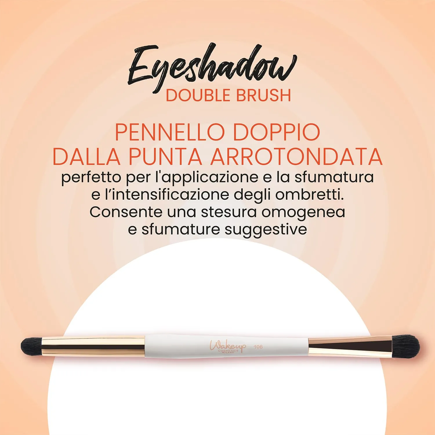 Wakeup Cosmetics 106 Pennello Ombretto Doppio Naturale